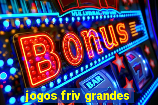 jogos friv grandes